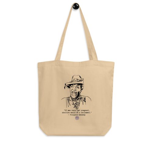 0e54a060aee8db99a055a2009f1d45a9.jpg Florynce Kennedy "If Men Could Get Pregnant" Eco Tote Bag