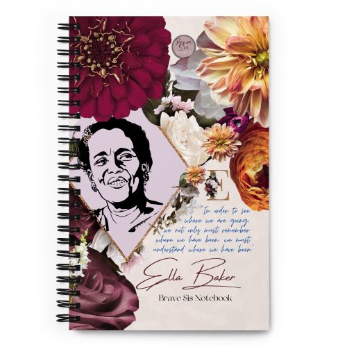 b75d69bc20d93aea64325a871c760c33.jpg Ella Baker "In order to see where we are going" Spiral notebook